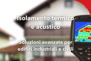 Termometro puntato su un'abitazione con aree caldo-freddo evidenziate. Titolo "Isolamento termico e acustico: soluzioni avanzate per edifici industriali e civili" in sovraimpressione